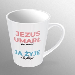 Kubek "Jezus Umarł Za Mnie Ja Żyję Dla Niego" - Ewangelizacyjny (Małe Latte)